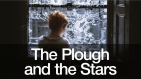 The Plough and the Stars The Plough and the Stars. Woman looking out of a bullet shattered window